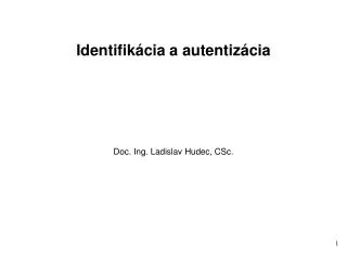 Identifi kácia a autentizácia