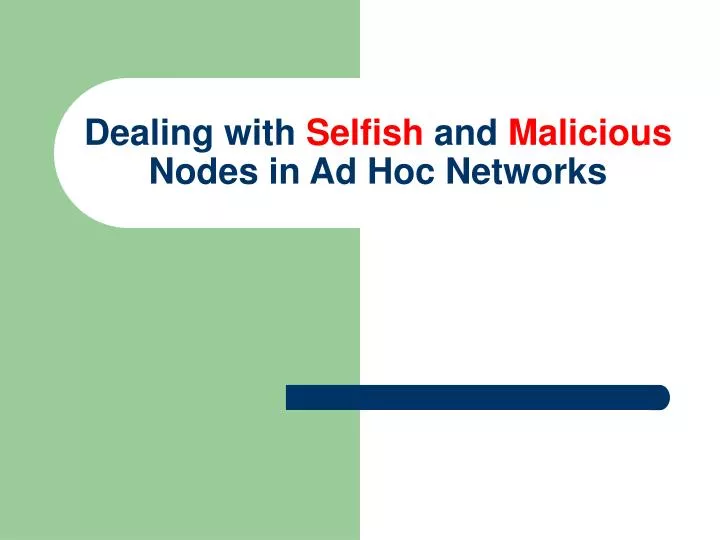 dealing with selfish and malicious nodes in ad hoc networks