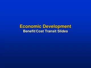 Economic Development Benefit/Cost Transit Slides