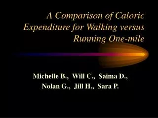 A Comparison of Caloric Expenditure for Walking versus Running One-mile