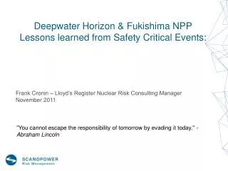 Deepwater Horizon &amp; Fukishima NPP Lessons learned from Safety Critical Events: