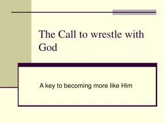 The Call to wrestle with God
