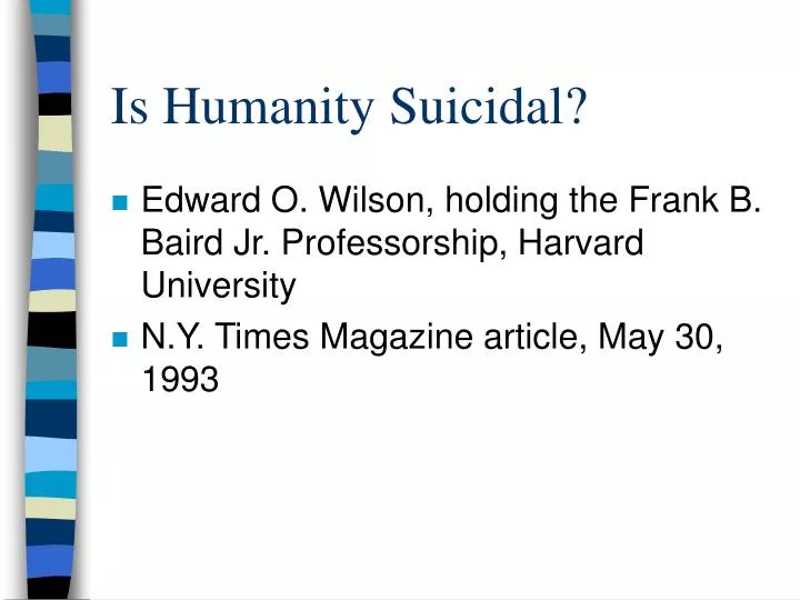 is humanity suicidal