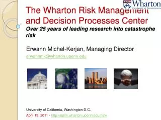 The Wharton Risk Management and Decision Processes Center Over 25 years of leading research into catastrophe risk