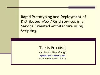 Rapid Prototyping and Deployment of Distributed Web / Grid Services in a Service Oriented Architecture using Scripting