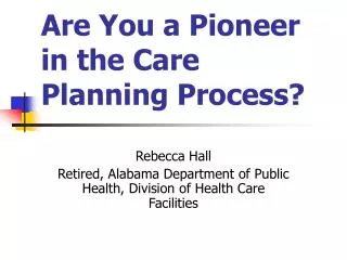 Are You a Pioneer in the Care Planning Process?