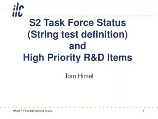 S2 Task Force Status (String test definition) and High Priority R&amp;D Items