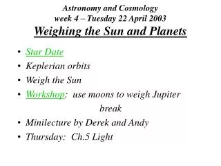 Astronomy and Cosmology week 4 – Tuesday 22 April 2003 Weighing the Sun and Planets