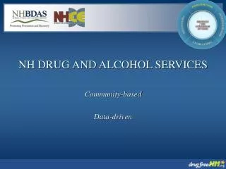 NH DRUG AND ALCOHOL SERVICES Community-based Data-driven