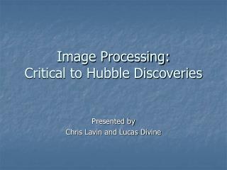 Image Processing: Critical to Hubble Discoveries
