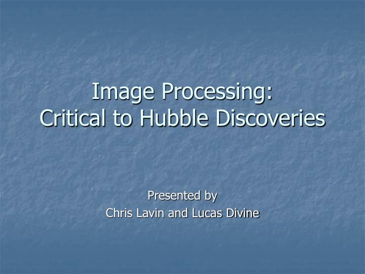 image processing critical to hubble discoveries