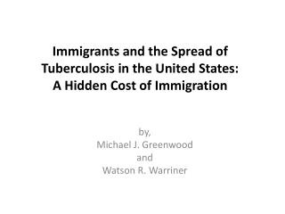 Immigrants and the Spread of Tuberculosis in the United States: A Hidden Cost of Immigration
