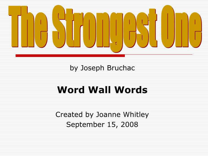 by joseph bruchac word wall words created by joanne whitley september 15 2008