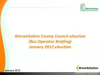 Warwickshire County Council eAuction (Bus Operator Briefing) January 2012 eAuction