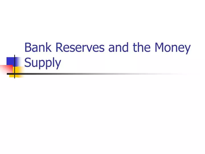 bank reserves and the money supply