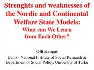 Strenghts and weaknesses of the Nordic and Continental Welfare State Models: What can We Learn from Each Other?