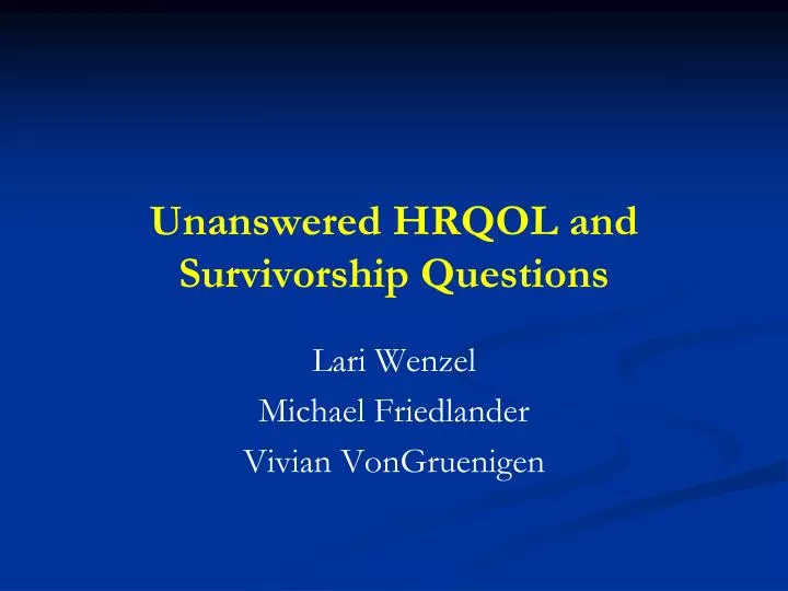 unanswered hrqol and survivorship questions