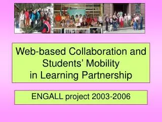 Web-based Collaboration and Students ’ Mobility in Learning Partnership