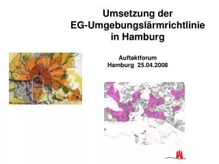 Umsetzung der EG-Umgebungslärmrichtlinie in Hamburg Auftaktforum Hamburg 25.04.2008