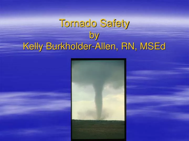 tornado safety by kelly burkholder allen rn msed