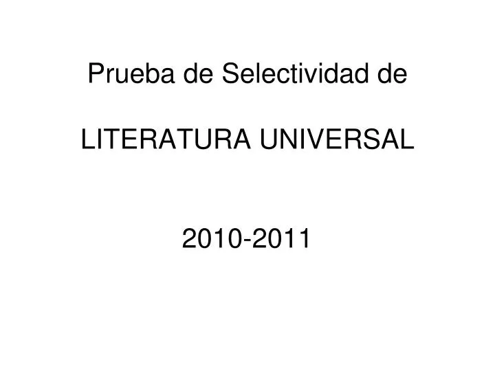 prueba de selectividad de literatura universal 2010 2011