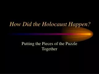 How Did the Holocaust Happen?