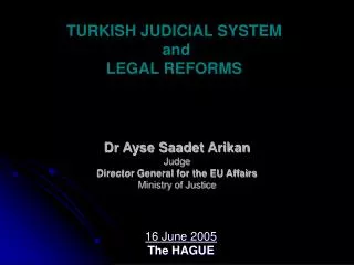 Dr Ayse Saadet Arikan Judge Director General for the EU Affairs Ministry of Justice