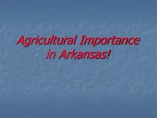 Agricultural Importance in Arkansas!