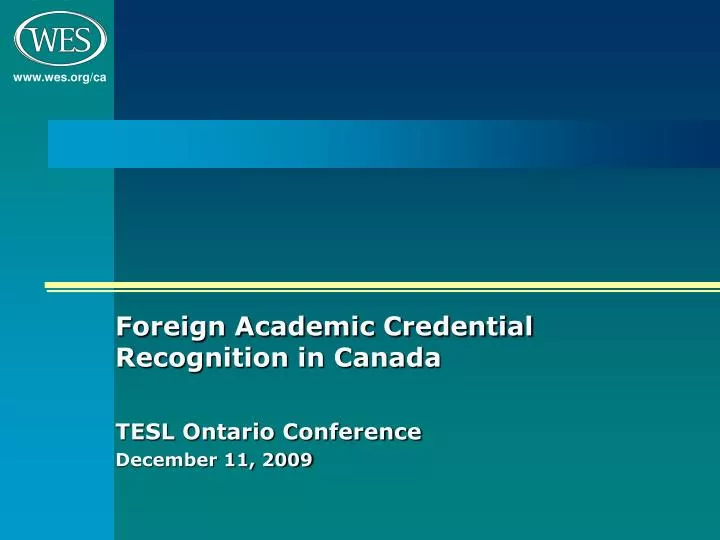 foreign academic credential recognition in canada tesl ontario conference december 11 2009