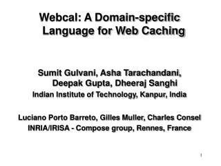 Webcal: A Domain-specific Language for Web Caching Sumit Gulvani, Asha Tarachandani, Deepak Gupta, Dheeraj Sanghi