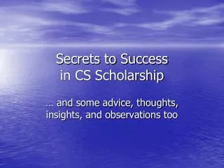 Secrets to Success in CS Scholarship