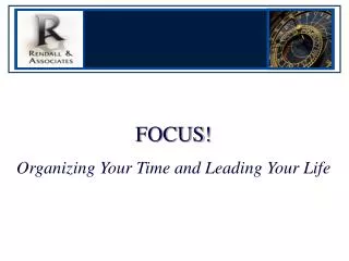 FOCUS! Organizing Your Time and Leading Your Life