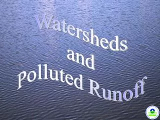 Watersheds and Polluted Runoff