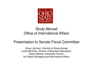 Study Abroad Office of International Affairs Presentation to Senate Fiscal Committee Grace Johnson, Director of Study Ab
