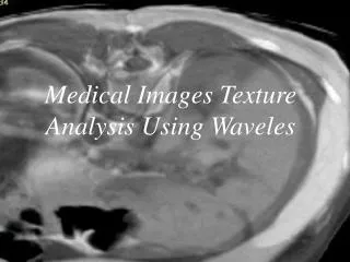 Medical Images Texture Analysis Using Waveles