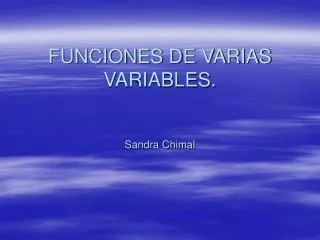 FUNCIONES DE VARIAS VARIABLES. Sandra Chimal