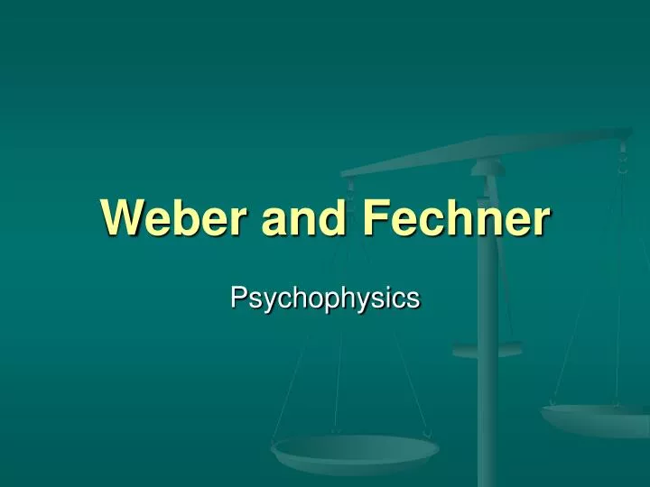 weber and fechner