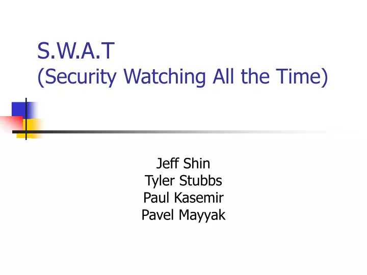 s w a t security watching all the time