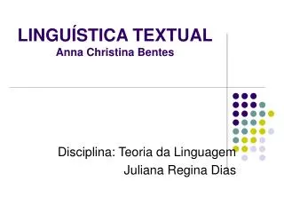 LINGUÍSTICA TEXTUAL Anna Christina Bentes