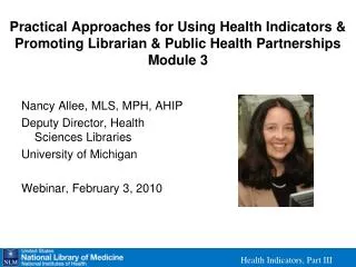 Practical Approaches for Using Health Indicators &amp; Promoting Librarian &amp; Public Health Partnerships Module 3