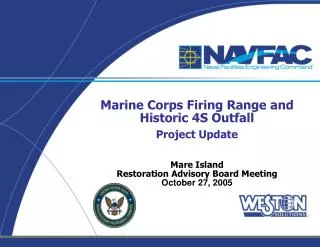Marine Corps Firing Range and Historic 4S Outfall Project Update Mare Island Restoration Advisory Board Meeting October