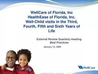 WellCare of Florida, Inc HealthEase of Florida, Inc. Well-Child visits in the Third, Fourth, Fifth and Sixth Years of Li