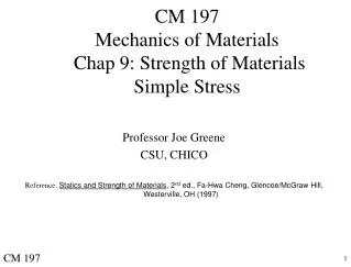 CM 197 Mechanics of Materials Chap 9: Strength of Materials Simple Stress