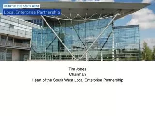 Tim Jones Chairman Heart of the South West Local Enterprise Partnership