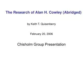 The Research of Alan H. Cowley (Abridged)
