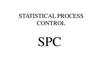 STATISTICAL PROCESS CONTROL