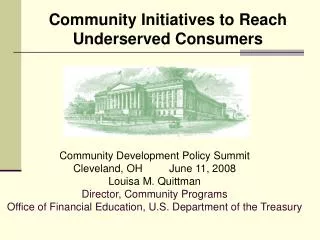 Community Development Policy Summit Cleveland, OH	June 11, 2008 Louisa M. Quittman Director, Community Programs