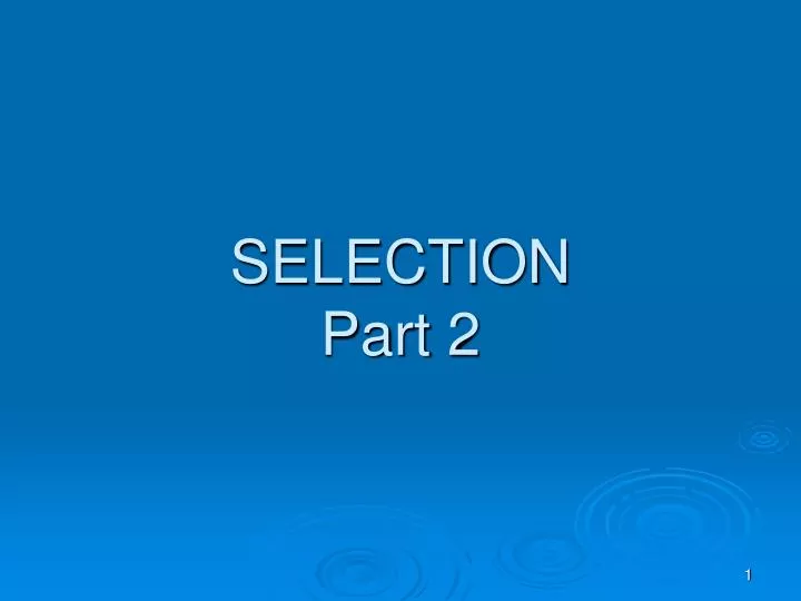 selection part 2