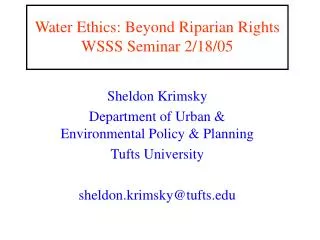 Water Ethics: Beyond Riparian Rights WSSS Seminar 2/18/05