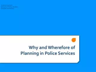 Why and Wherefore of Planning in Police Services